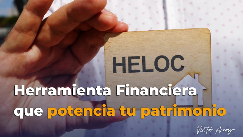 ▷ ¿Qué es HELOC? Descubre la Herramienta Financiera que Potencia tu Patrimonio